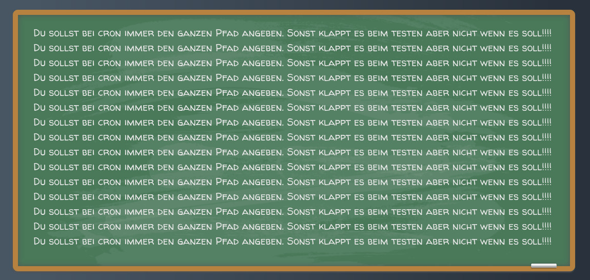 cron befehle immer mit ganzem Pfad an einer Tafel